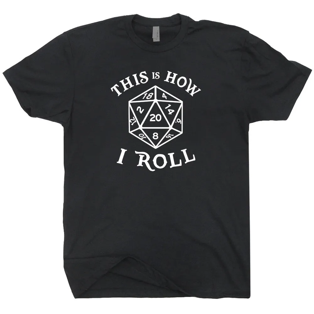 20 Sided Dice T Shirt Dungeons and Dragons Shirt This Is How I Roll