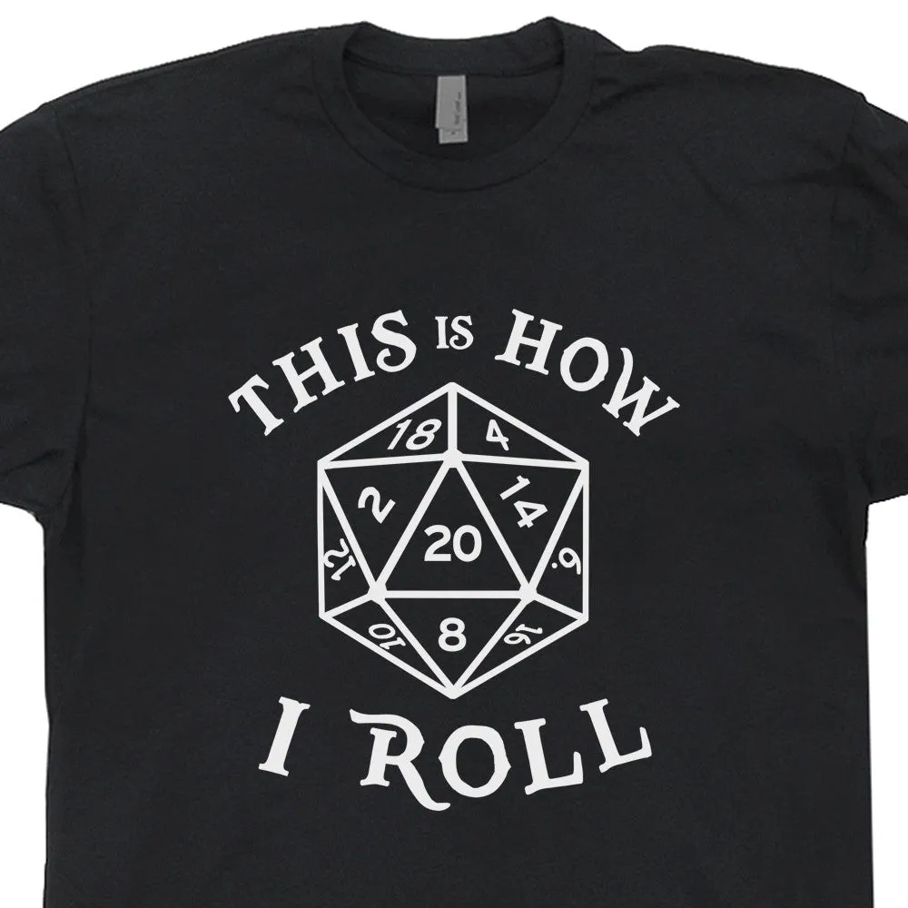 20 Sided Dice T Shirt Dungeons and Dragons Shirt This Is How I Roll
