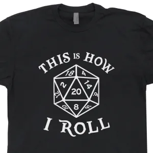 20 Sided Dice T Shirt Dungeons and Dragons Shirt This Is How I Roll