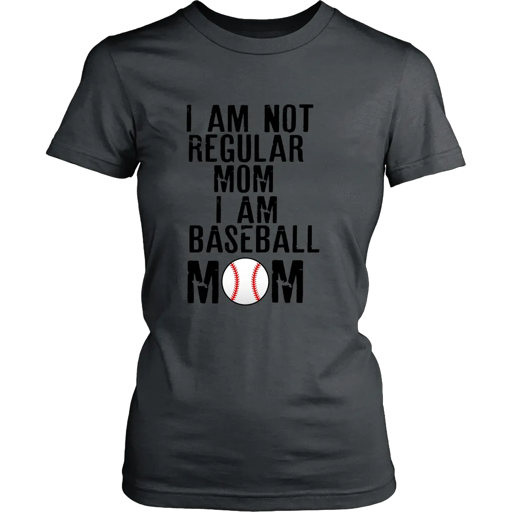 I am Not Regular Mom I am Baseball Mom
