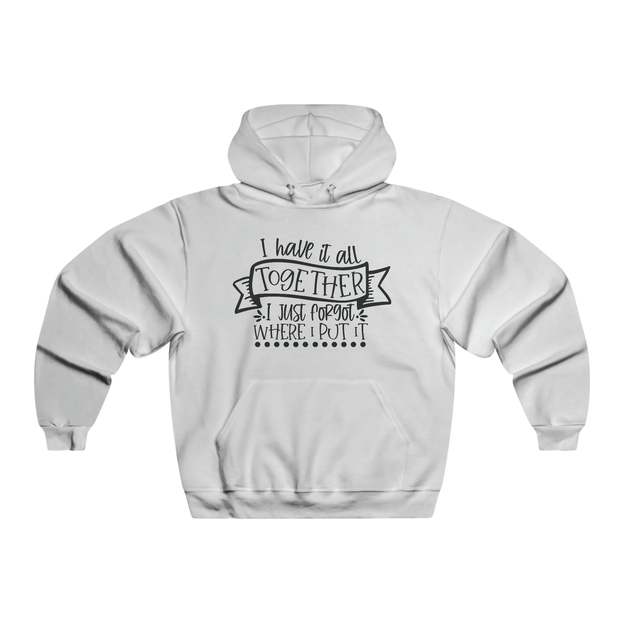 i HAVE IT ALL TOGETHER -Men's NUBLEND® Hooded Sweatshirt