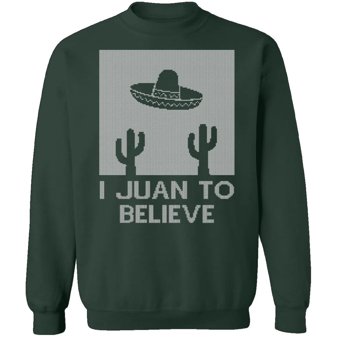 I Juan To Believe Ugly Christmas Sweater