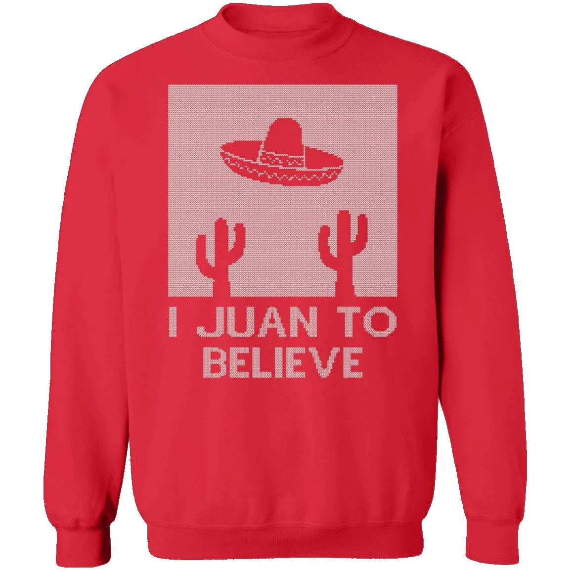 I Juan To Believe Ugly Christmas Sweater