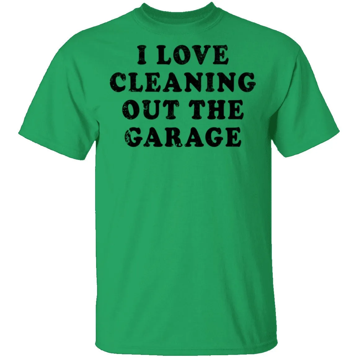 I Love Cleaning Out The Garage T-Shirt