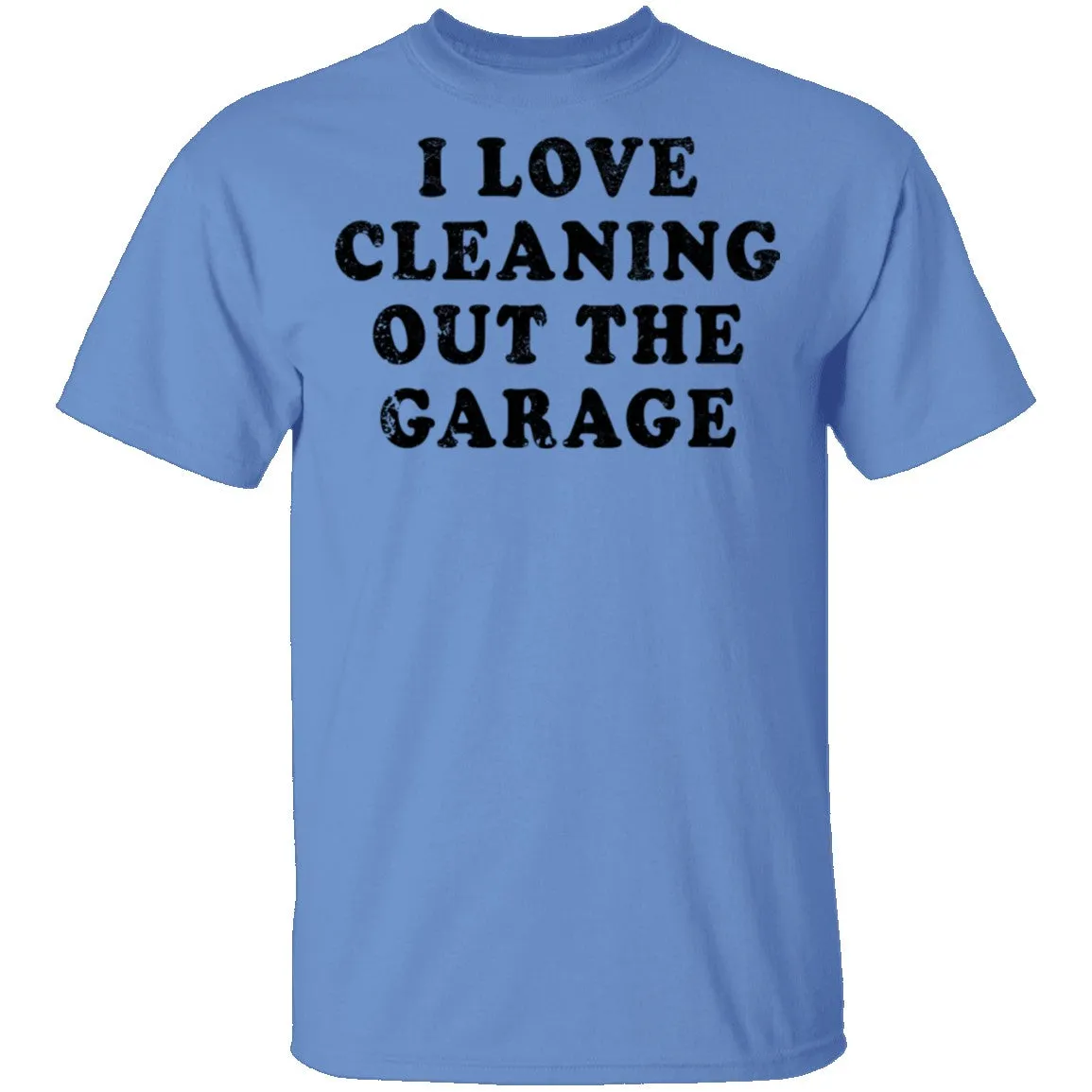 I Love Cleaning Out The Garage T-Shirt