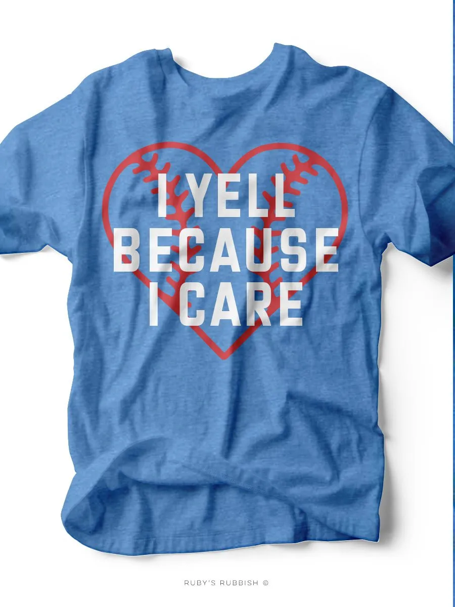 I Yell Because I Care I Game Day T-Shirt | Ruby’s Rubbish®