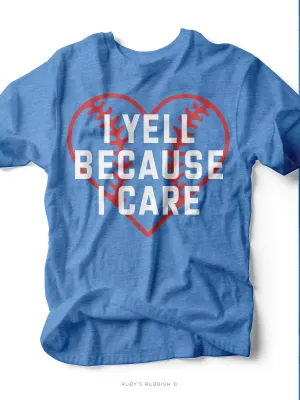 I Yell Because I Care I Game Day T-Shirt | Ruby’s Rubbish®