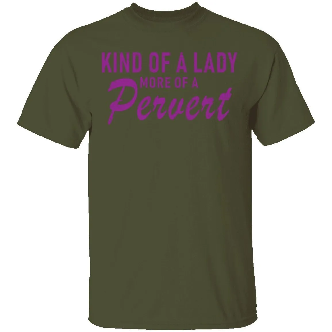Kind Of Lady More Of A Pervert T-Shirt