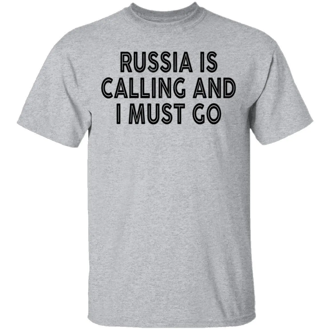 Russia IS Calling And I Must Go T-Shirt