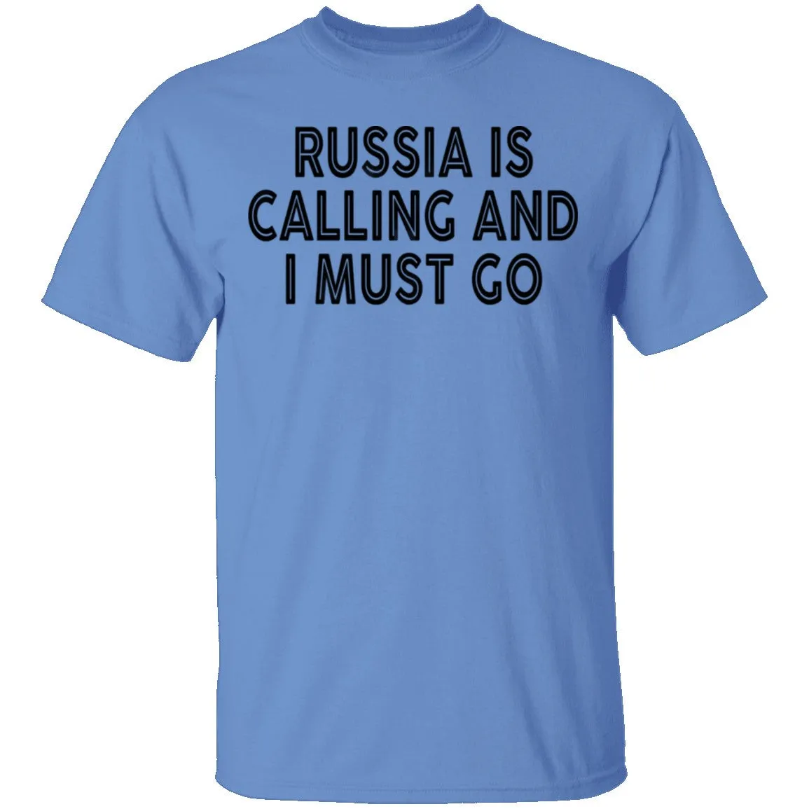 Russia IS Calling And I Must Go T-Shirt