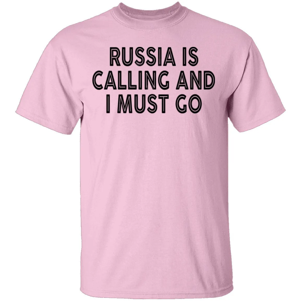 Russia IS Calling And I Must Go T-Shirt