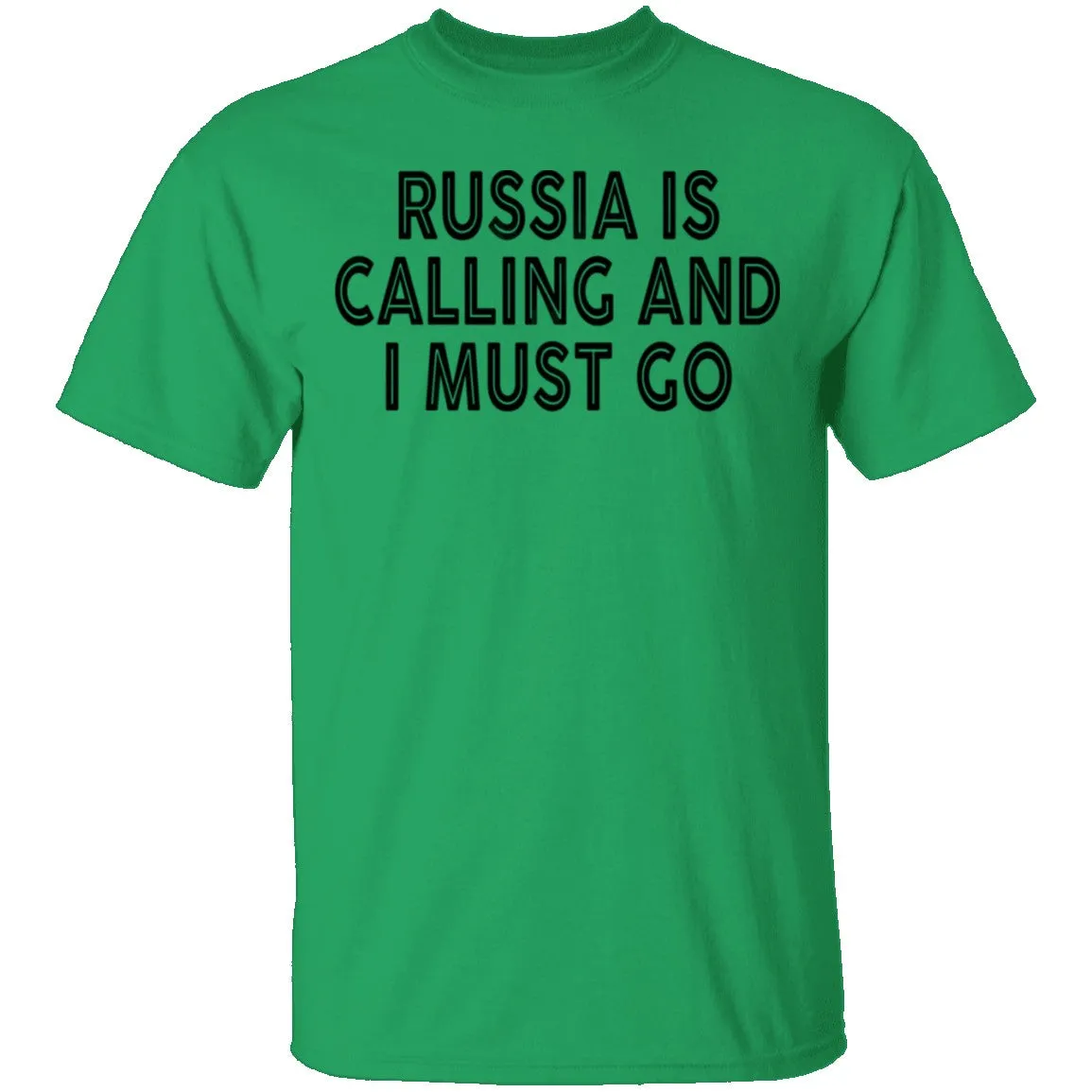 Russia IS Calling And I Must Go T-Shirt