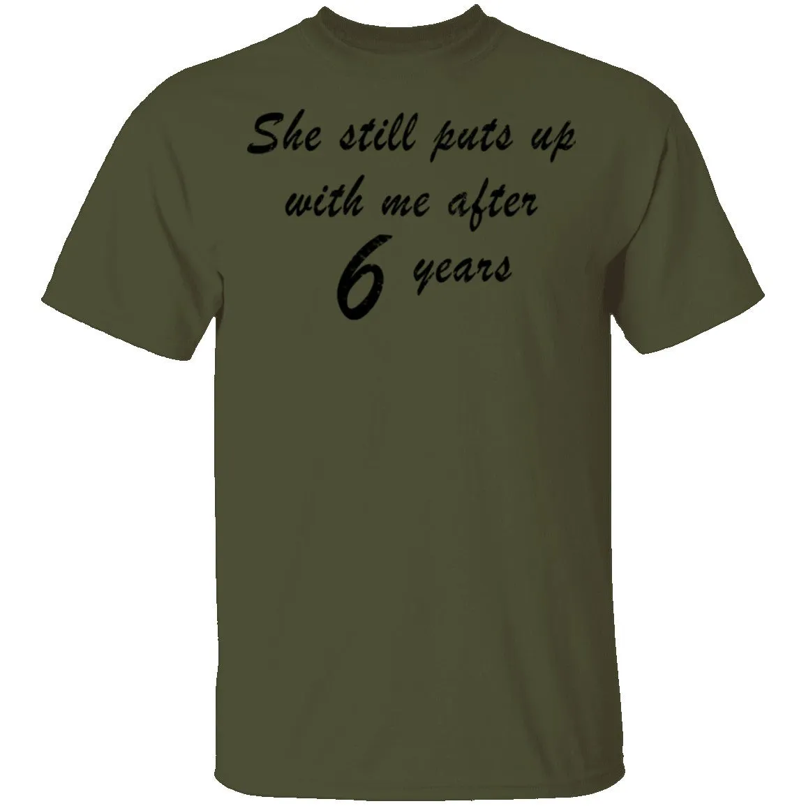 She Still Puts Up With Me After 6 Years T-Shirt
