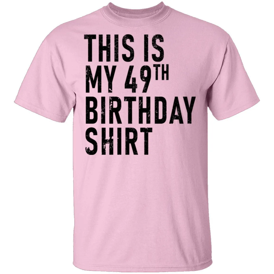 This Is My 49th Birthday Shirt T-Shirt
