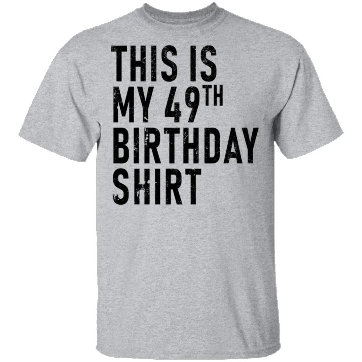 This Is My 49th Birthday Shirt T-Shirt