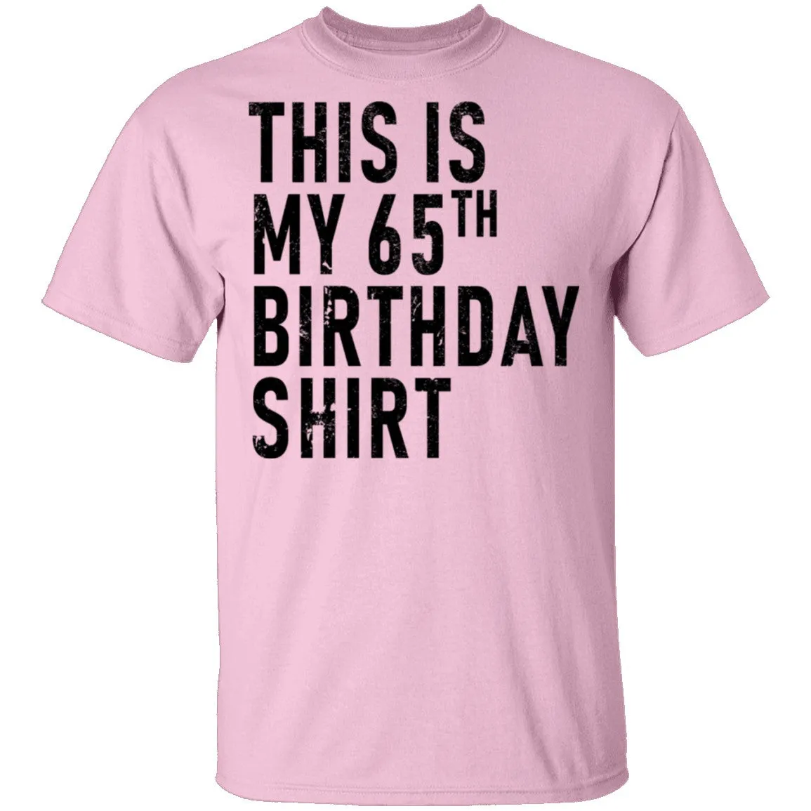 This Is My 65th Birthday Shirt T-Shirt