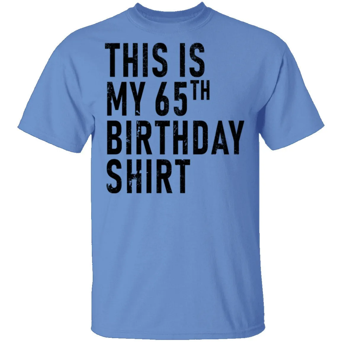 This Is My 65th Birthday Shirt T-Shirt