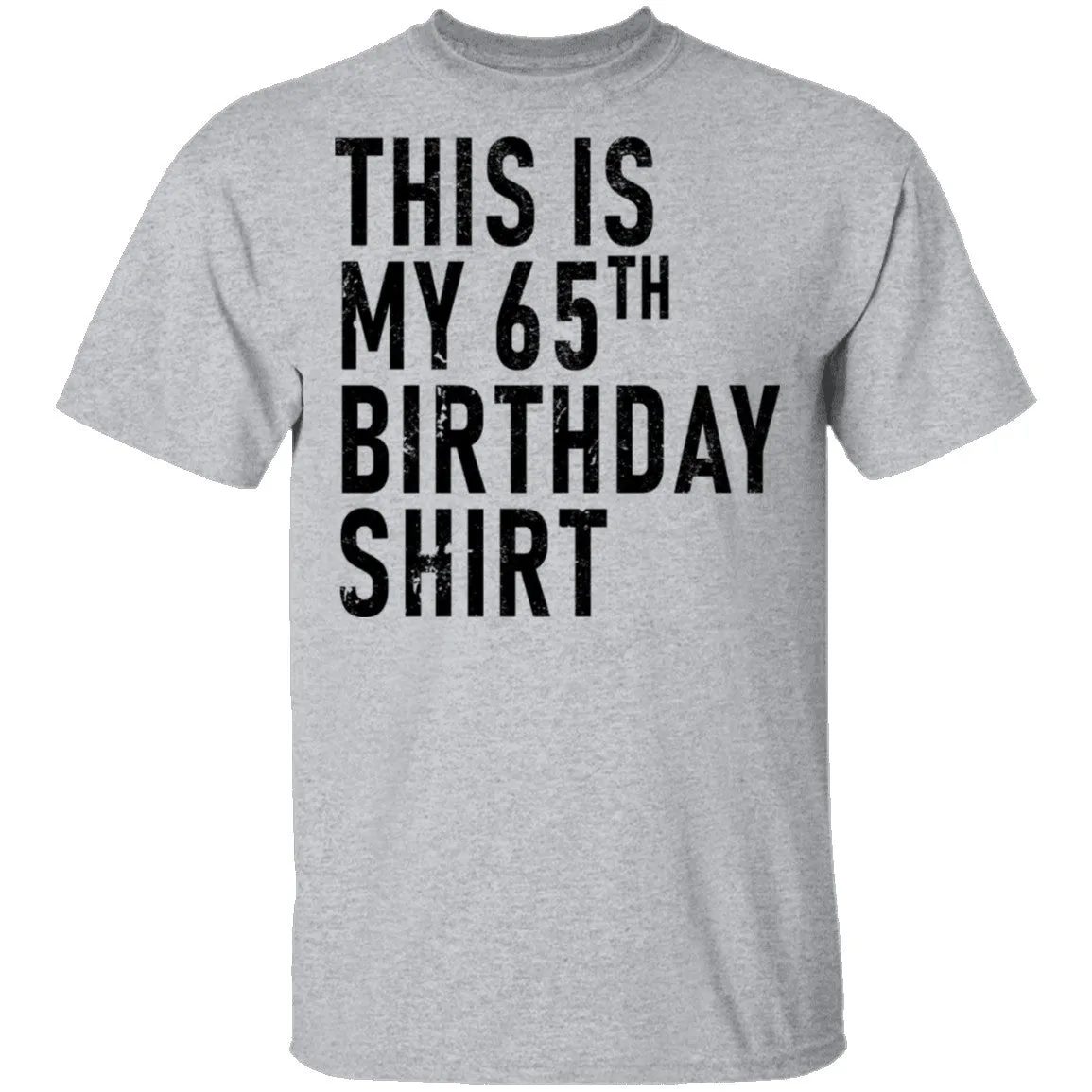 This Is My 65th Birthday Shirt T-Shirt