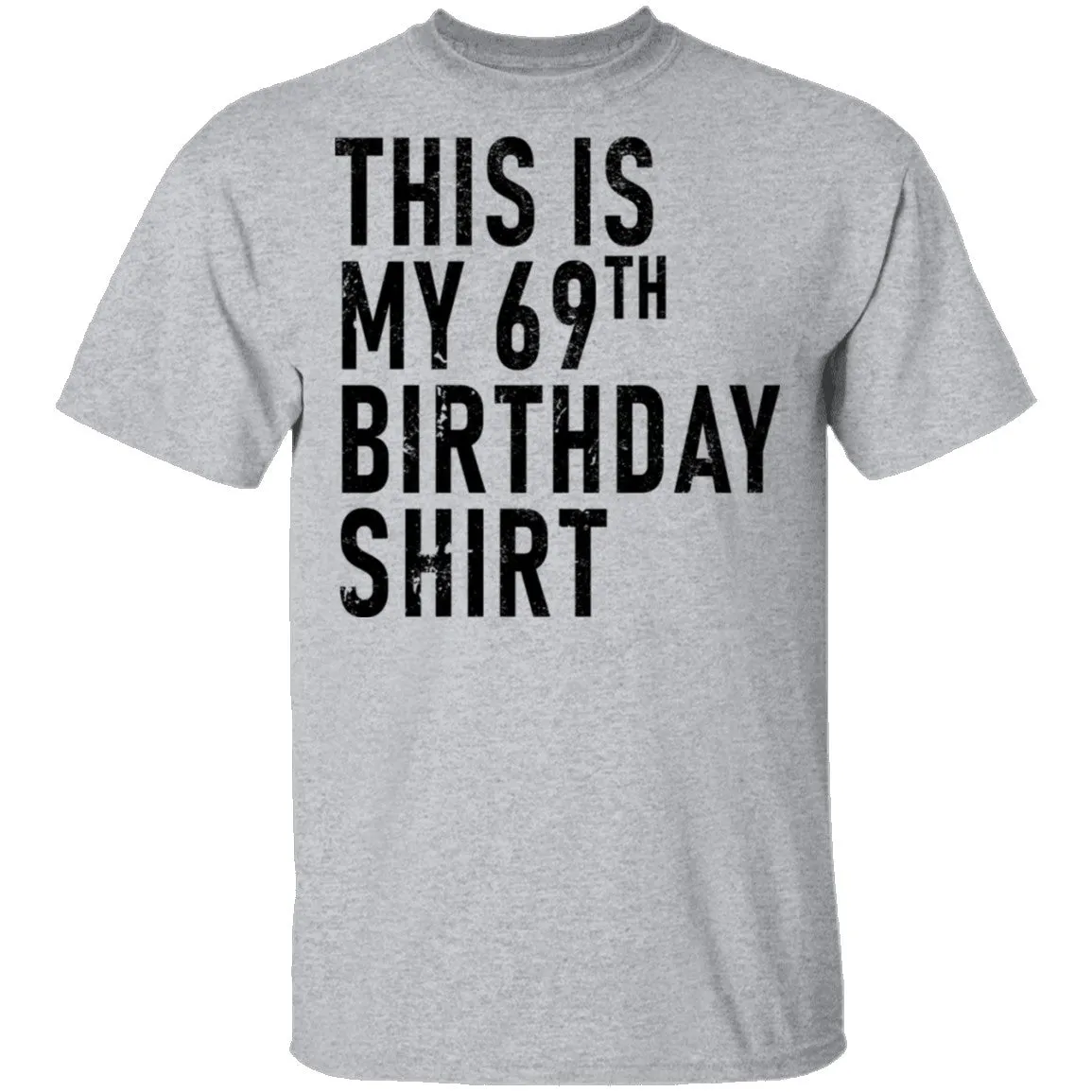 This Is My 69th Birthday Shirt T-Shirt