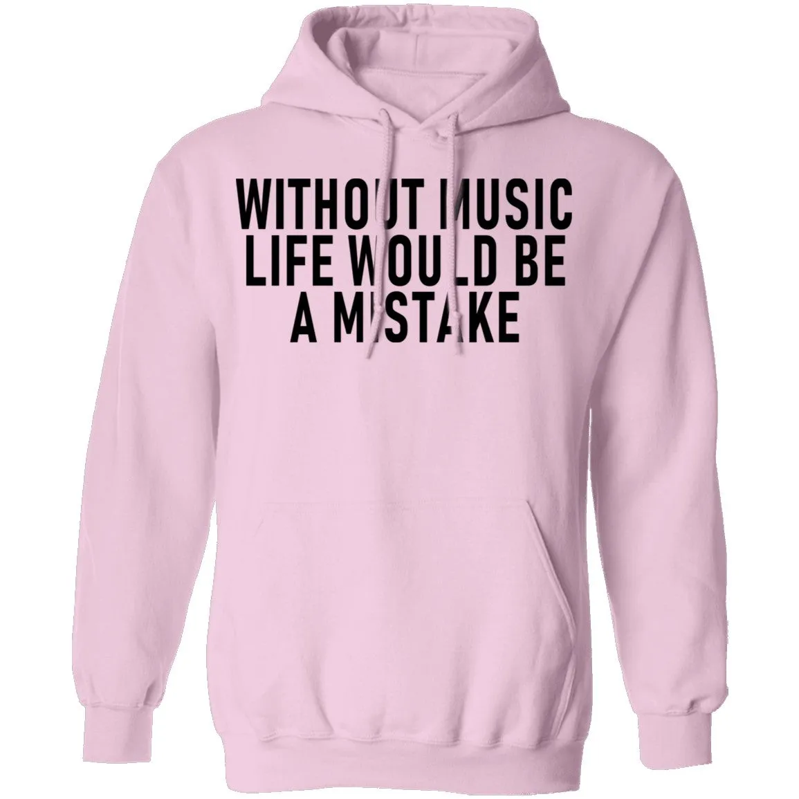Without Music Life Would Be A Mistake T-Shirt