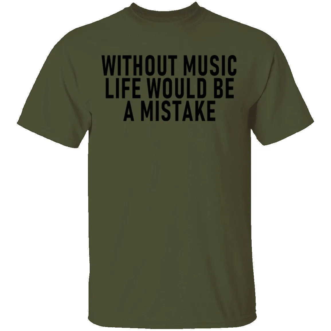 Without Music Life Would Be A Mistake T-Shirt