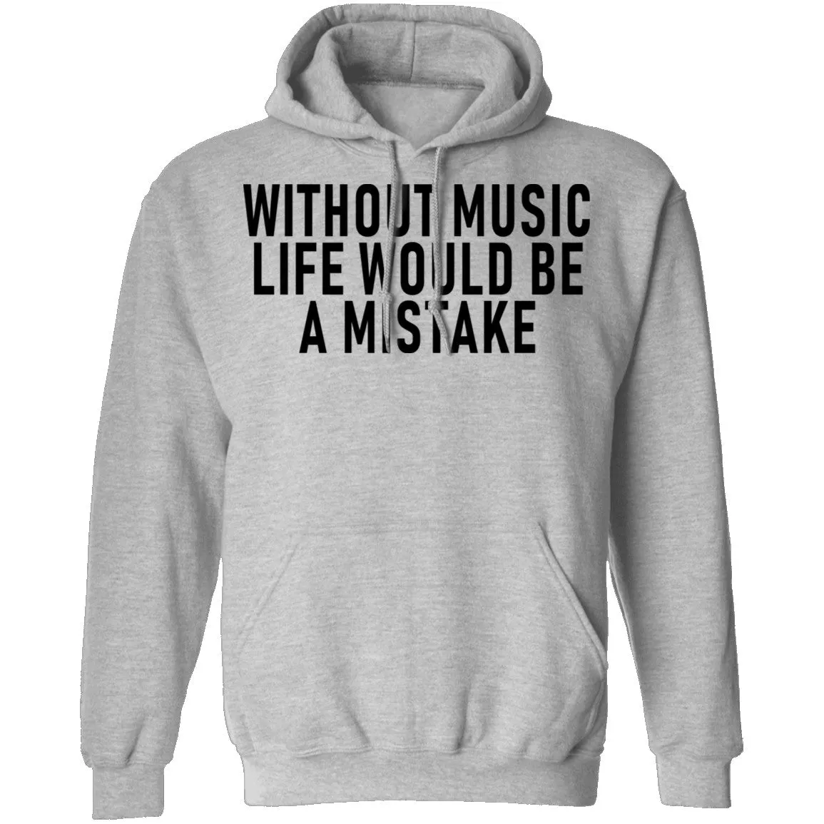 Without Music Life Would Be A Mistake T-Shirt