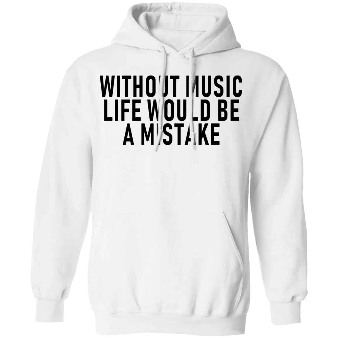 Without Music Life Would Be A Mistake T-Shirt